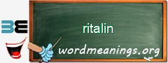 WordMeaning blackboard for ritalin